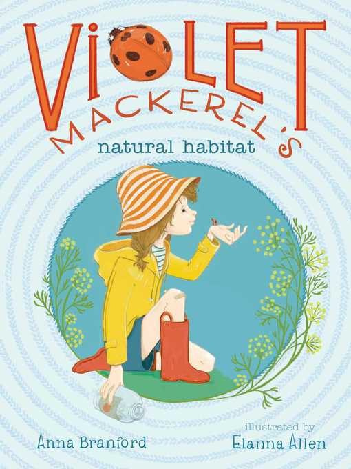 Title details for Violet Mackerel's Natural Habitat by Anna Branford - Available